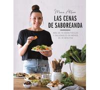 Las cenas de Saboreanda: Más de 70 ideas fáciles y saludables en menos de 30 minutos (Gastronomía y Cocina)