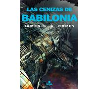 Las cenizas de Babilonia | James S A Corey, David Tejera Expósito