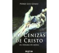 Las cenizas de Cristo (el enigma de Mena)