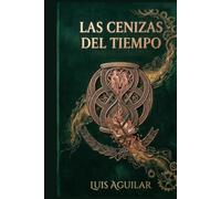 Las Cenizas del Tiempo (El Legado del Fénix)