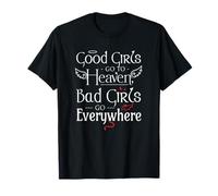 Las chicas buenas van al cielo Las chicas malas van a todas partes gracioso Camiseta