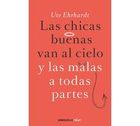 Las chicas buenas van al cielo y las malas a todas partes (Best Seller | No Ficción)