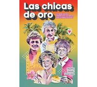 Las chicas de oro: La serie que nos enseñó que las amigas son la familia elegida (DOS BIGOTES)