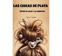 LAS CHICAS DE PLATA: Entre el caos y la libertad