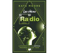 Las chicas del radio: Lucharon por la justicia. Pagaron con sus vidas. (ENSAYO)