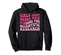 Las chicas divertidas solo quieren tener fondos para la investigación científica Sudadera con Capucha