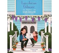 Las chicas Gilmore: Regreso a Stars Hollow. La historia oficial ilustrada (FICCIÓN)