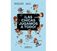 ¡Las chicas jugamos a todo! (LAROUSSE - Infantil / Juvenil - Castellano - A partir de 8 años)