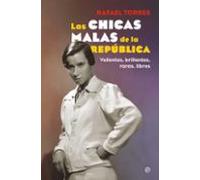 Las chicas malas de la República: Valientes, brillantes, raras, libres (Historia)