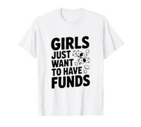 Las Chicas Solo Quieren divertirse con los Fondos para Amantes del Dinero Camiseta