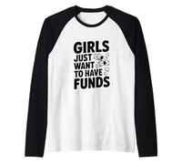 Las Chicas Solo Quieren divertirse con los Fondos para Amantes del Dinero Camiseta Manga Raglan