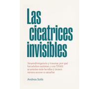 Las cicatrices invisibles: Neurodivergencia y trauma: por qué los adultos autistas y con TDAH acumulan más heridas y tienen menos acceso a sanarlas