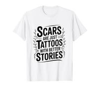 Las Cicatrices Son Solo Tatuajes con Mejores Historias motivacionales Camiseta