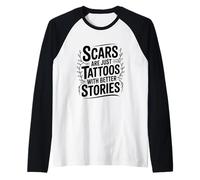 Las Cicatrices Son Solo Tatuajes con Mejores Historias motivacionales Camiseta Manga Raglan