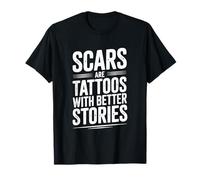 Las Cicatrices Son Tatuajes con Mejores Historias motivacionales Camiseta