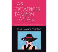 LAS CICATRICES TAMBIEN HABLAN: Una biografía íntima llena de verdad, emociones y superación