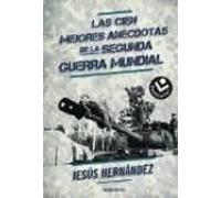Las Cien Mejores Anecdotas De La Ii Guerra Mundial