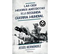 Las cien mejores anécdotas de la Segunda Guerra Mundial (No ficción)