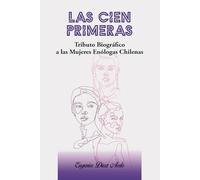 LAS CIEN PRIMERAS: Tributo Biográfico a las Mujeres Enólogas Chilenas