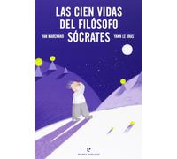 Las Cien Vidas Del Filósofo Sócrates (Los Pequeños Platones)