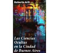 Las Ciencias Ocultas En La Ciudad De Buenos Aires (ebook)