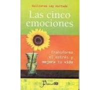 Las Cinco Emociones: Transforma El Estres Y Mejora Tu Vida