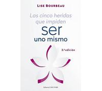 Las cinco heridas que impiden ser Uno mismo (AUTOAYUDA)