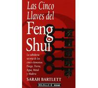 Las cinco llaves del Feng-Shui : la sabirduría secreta de los cinco elementos : fuego, tierra, agua, metal y madera