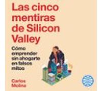 Las Cinco Mentiras De Silicon Valley (audiolibro)