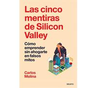 Las cinco mentiras de Silicon Valley | Carlos Molina Del Rio