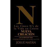 Las Cinco N’s de la Vida en Cristo: Nueva Creación: 14 (Las Letras de Vida: Construyendo fe, una letra a la vez)