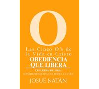 Las Cinco O’s de la Vida en Cristo: Obediencia que Libera (Las Letras de Vida: Construyendo fe, una letra a la vez)