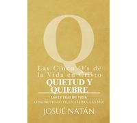 Las Cinco Q’s de la Vida en Cristo:: Quietud y Quiebre: 17 (Las Letras de Vida: Construyendo fe, una letra a la vez)