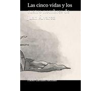 Las cinco vidas y los cuatro nombres de Juan Álvarez