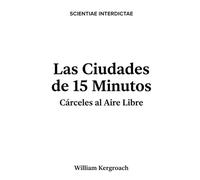 Las Ciudades de 15 Minutos: Cárceles al Aire Libre (Scientiae Interdictae)