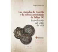 Las Ciudades De Castilla Y La Política Monetaria De Felipe IV: La Devaluación Del Vellón De 1628