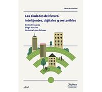 Las ciudades del futuro: inteligentes, digitales y sostenibles (Colección Fundación Telefónica)