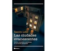 Las ciudades evanescentes: Miedos, soledades y pandemias en un mundo globalizado (ACTUALIDAD)