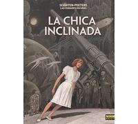 LAS CIUDADES OSCURAS. LA CHICA INCLINADA (SIN COLECCION)
