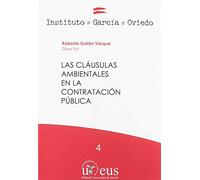 LAS CLÁUSULAS AMBIENTALES EN LA CONTRATACIÓN PÚBLICA: 4 (Derecho, Instituto García Oviedo)