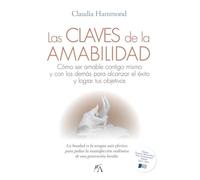 Las claves de la amabilidad: Cómo ser amable contigo mismo y con los demás para alcanzar el éxito y lograr tus objetivos (Desarrollo personal)