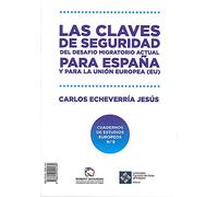 Las claves de seguridad del desafío migratorio actual para España y para la Unión Europea (UE). Key safety factors regarding the issue of migration ... Robert Schuman de Estudios Europeos)