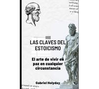 Las claves del estoicismo: El arte de vivir en paz en cualquier circunstancia