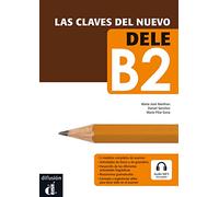 Las claves del nuevo DELE: Nivel B2. + Audio MP3 descargable: Nivel B2. Lehrbuch + Online