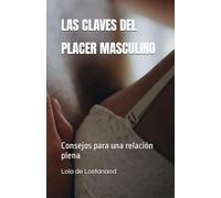 LAS CLAVES DEL PLACER MASCULINO: Consejos para una relación plena