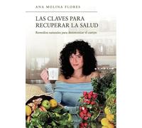 LAS CLAVES PARA RECUPERAR LA SALUD | Ana Maria Molina Flores