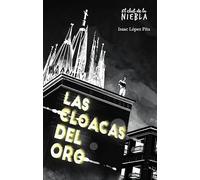 Las cloacas del oro: Un cuento de policías y ladrones sobre las miserias áureas