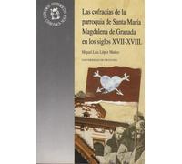 Las cofradías de la parroquia de Santa María Magdalena en los siglos XVII-XVIII | Pilar Muñoz López