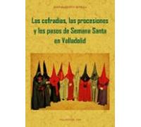 las cofradias procesiones y pasos de la semana santa de valladol id (e