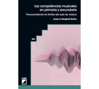 Las competencias musicales en primaria y secundaria: Transcendiendo los límites del aula de música: 357 (Didáctica de la música)